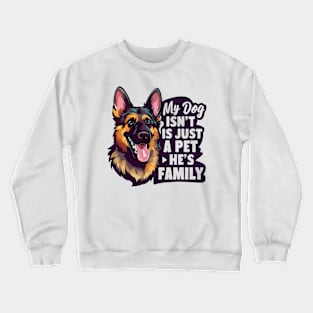 My Dog isn't is just a pet he's family | Dog lovers gifts Crewneck Sweatshirt
